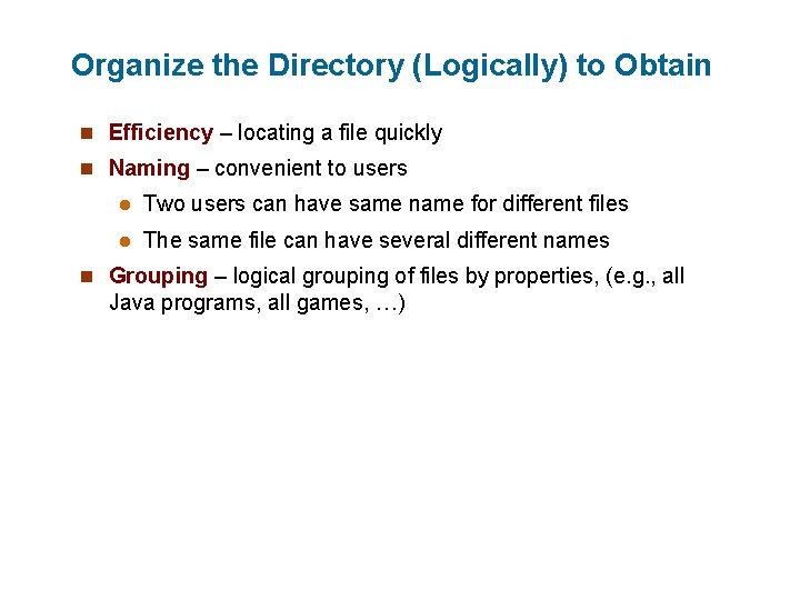 Organize the Directory (Logically) to Obtain n Efficiency – locating a file quickly n