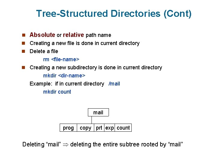 Tree-Structured Directories (Cont) n Absolute or relative path name n Creating a new file