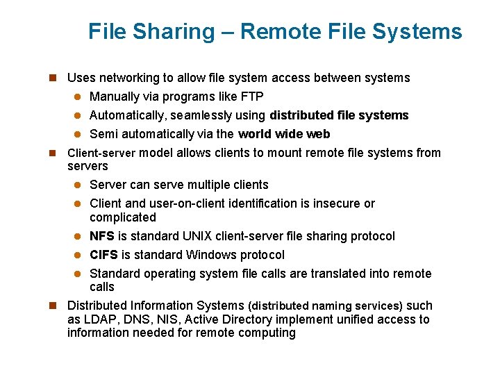 File Sharing – Remote File Systems n Uses networking to allow file system access