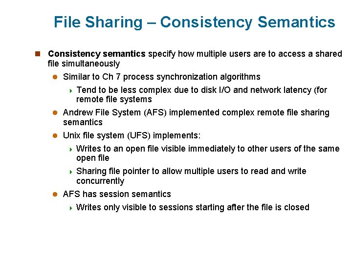 File Sharing – Consistency Semantics n Consistency semantics specify how multiple users are to