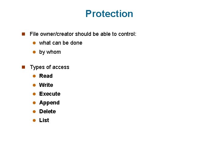 Protection n File owner/creator should be able to control: l what can be done