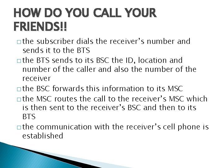 HOW DO YOU CALL YOUR FRIENDS!! � the subscriber dials the receiver’s number and