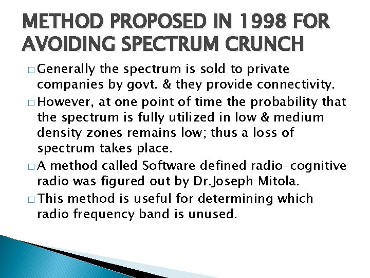 METHOD PROPOSED IN 1998 FOR AVOIDING SPECTRUM CRUNCH � Generally the spectrum is sold