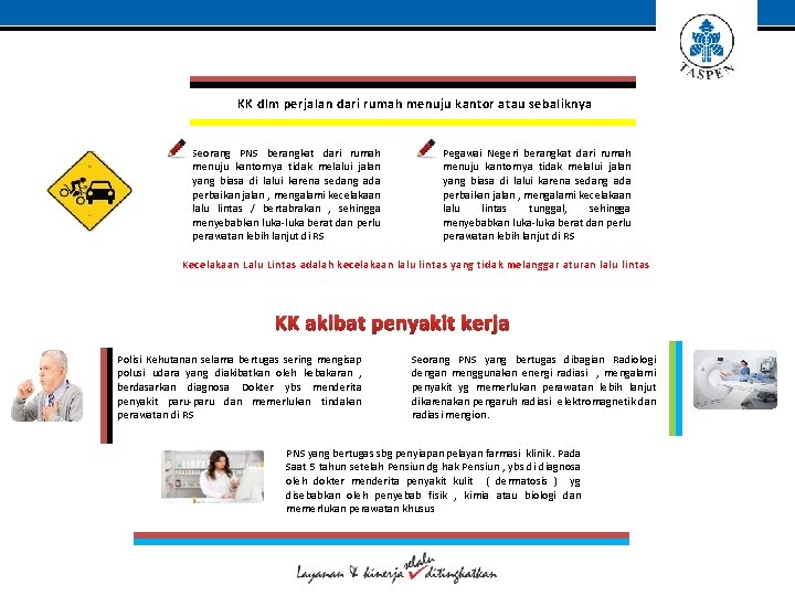 KK dlm perjalan dari rumah menuju kantor atau sebaliknya Seorang PNS berangkat dari rumah