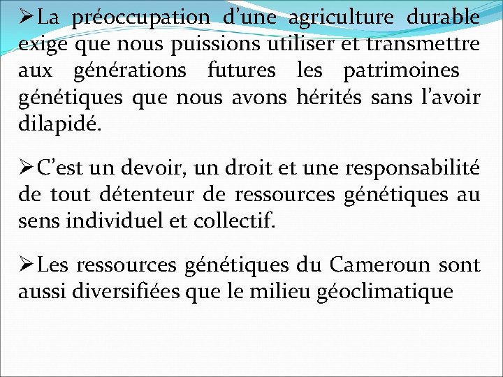 ØLa préoccupation d’une agriculture durable exige que nous puissions utiliser et transmettre aux générations