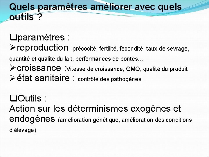 Quels paramètres améliorer avec quels outils ? qparamètres : Øreproduction : précocité, fertilité, fecondité,