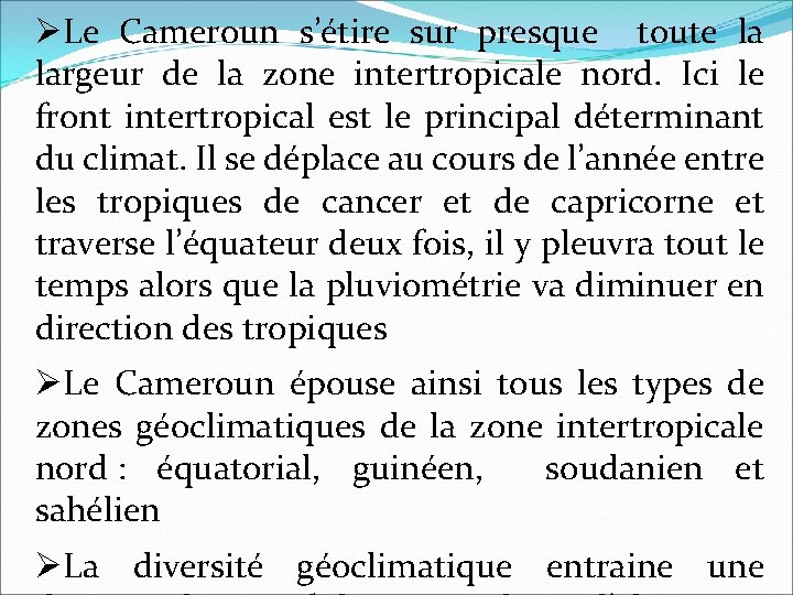 ØLe Cameroun s’étire sur presque toute la largeur de la zone intertropicale nord. Ici