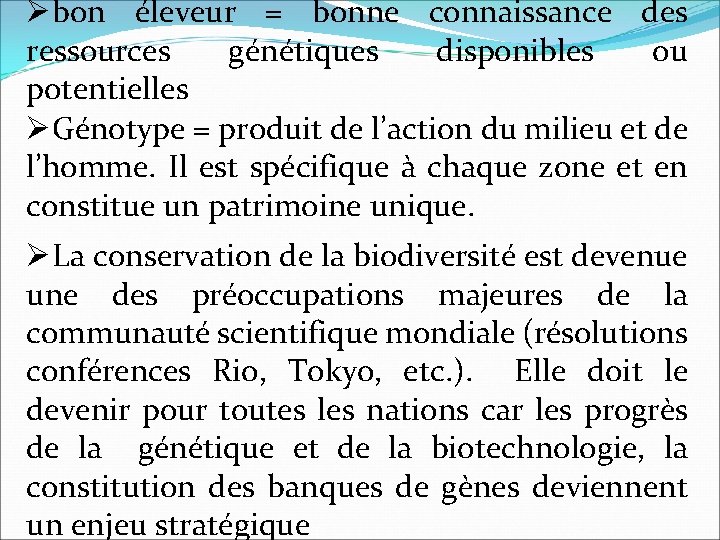 Øbon éleveur = bonne connaissance des ressources génétiques disponibles ou potentielles ØGénotype = produit