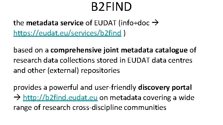 B 2 FIND the metadata service of EUDAT (info+doc https: //eudat. eu/services/b 2 find