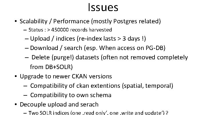 Issues • Scalability / Performance (mostly Postgres related) – Status : > 450000 records