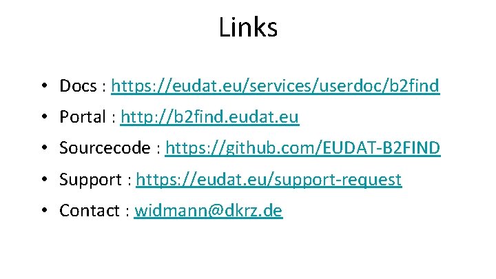 Links • Docs : https: //eudat. eu/services/userdoc/b 2 find • Portal : http: //b