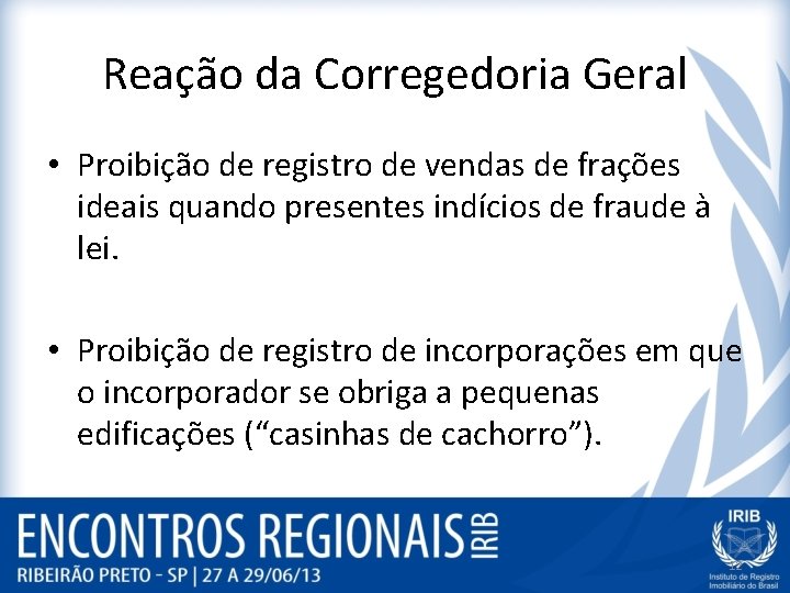 Reação da Corregedoria Geral • Proibição de registro de vendas de frações ideais quando