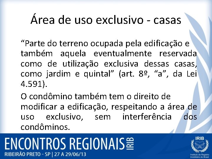 Área de uso exclusivo - casas “Parte do terreno ocupada pela edificação e também