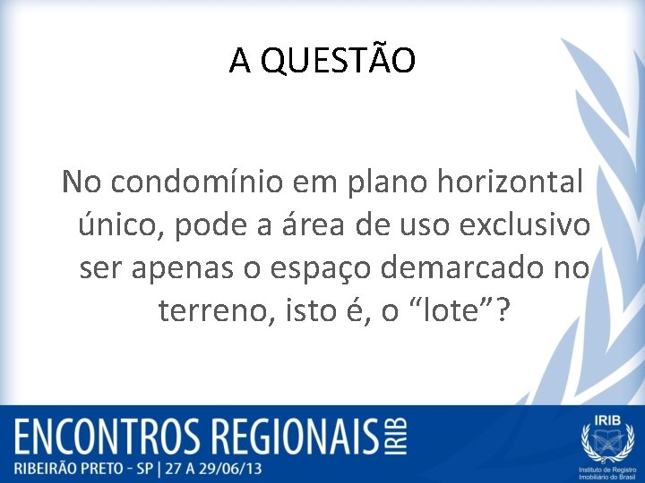 A QUESTÃO No condomínio em plano horizontal único, pode a área de uso exclusivo