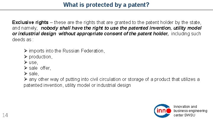 What is protected by a patent? Exclusive rights – these are the rights that