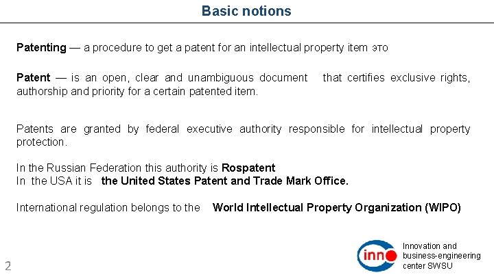 Basic notions Patenting — a procedure to get a patent for an intellectual property