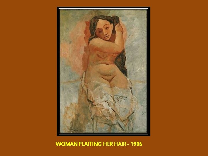 WOMAN PLAITING HER HAIR - 1906 