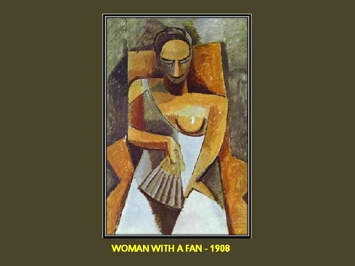 WOMAN WITH A FAN - 1908 
