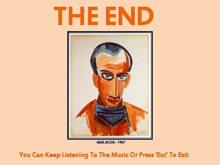 THE END MAX JACOB - 1907 You Can Keep Listening To The Music Or