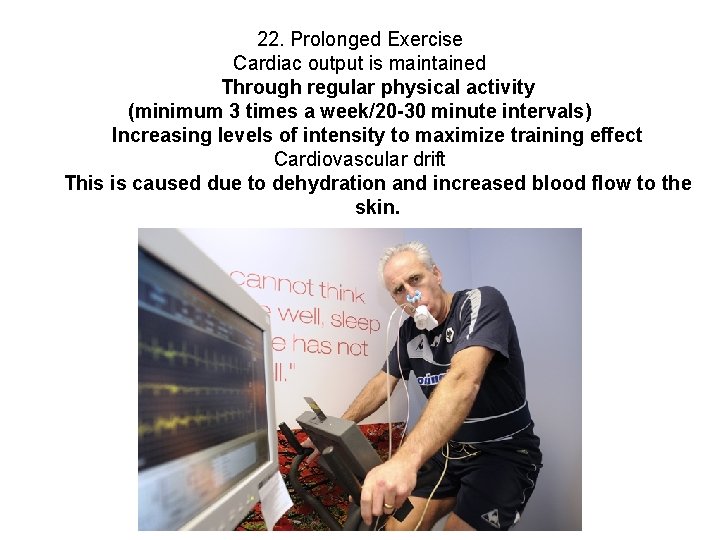 22. Prolonged Exercise Cardiac output is maintained Through regular physical activity (minimum 3 times