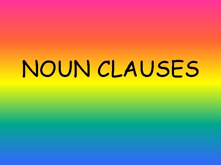 NOUN CLAUSES 