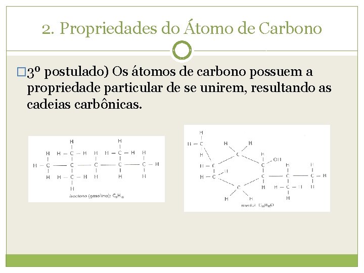 2. Propriedades do Átomo de Carbono � 3º postulado) Os átomos de carbono possuem