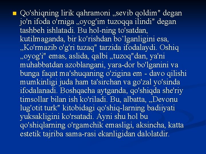 n Qo'shiqning lirik qahramoni „sevib qoldim" degan jo'n ifoda o'rniga „oyog'im tuzoqqa ilindi" degan
