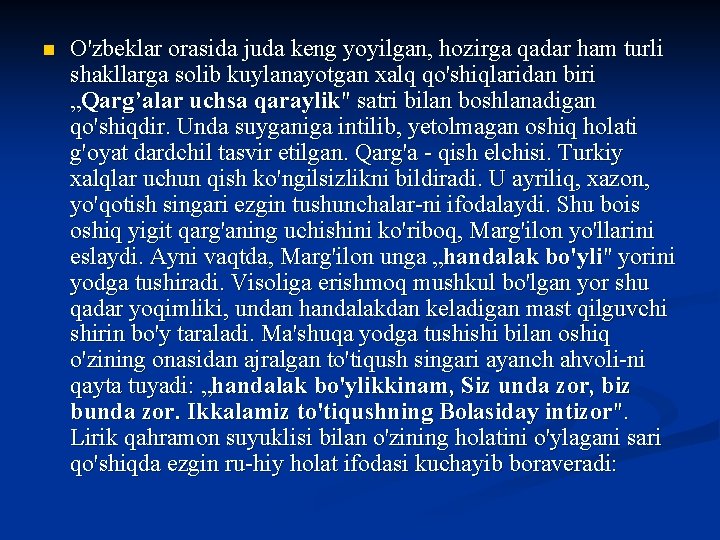 n O'zbeklar orasida juda keng yoyilgan, hozirga qadar ham turli shakllarga solib kuylanayotgan xalq