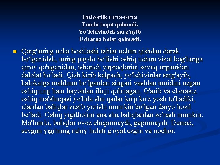 Intizorlik torta-torta Tanda toqat qolmadi. Yo’lchivindek sarg'ayib Ucharga holat qolmadi. n Qarg'aning ucha boshlashi