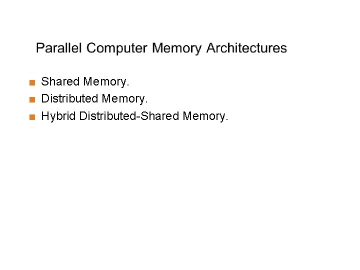 Shared Memory. < Distributed Memory. < Hybrid Distributed-Shared Memory. < 