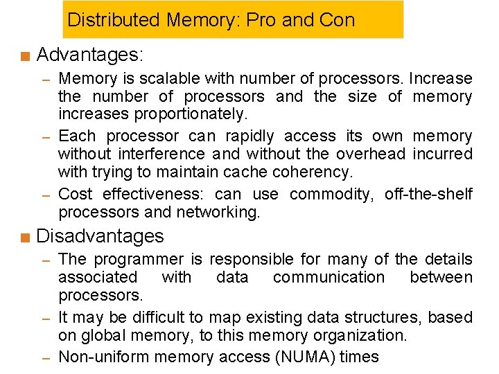 Distributed Memory: Pro and Con < Advantages: – Memory is scalable with number of