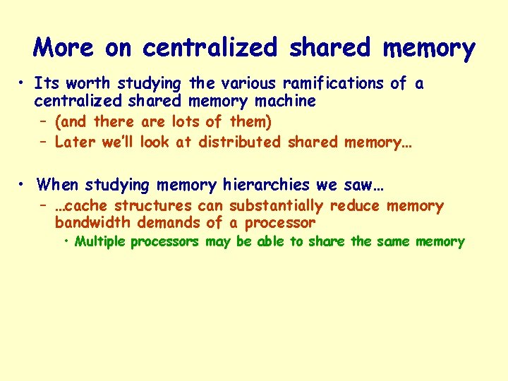 More on centralized shared memory • Its worth studying the various ramifications of a
