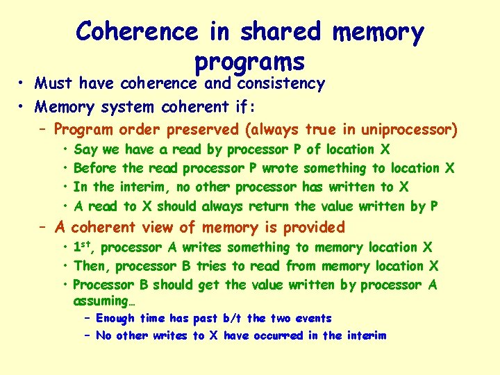 Coherence in shared memory programs • Must have coherence and consistency • Memory system