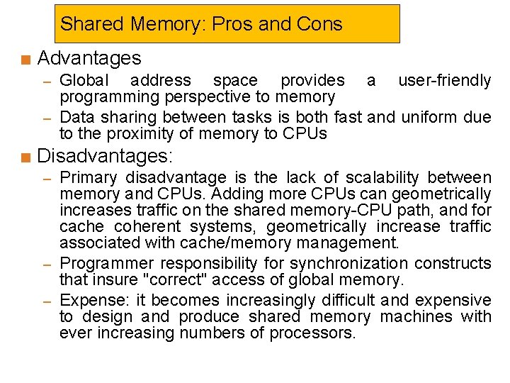 Shared Memory: Pros and Cons < Advantages – Global address space provides a user-friendly