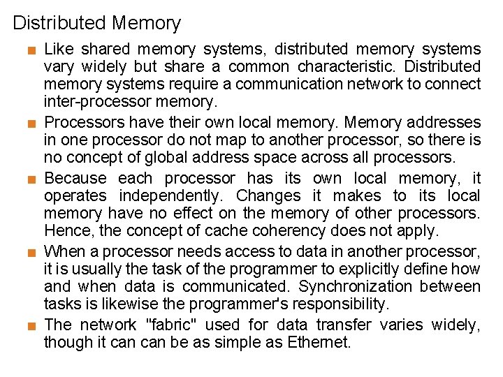 Distributed Memory < < < Like shared memory systems, distributed memory systems vary widely