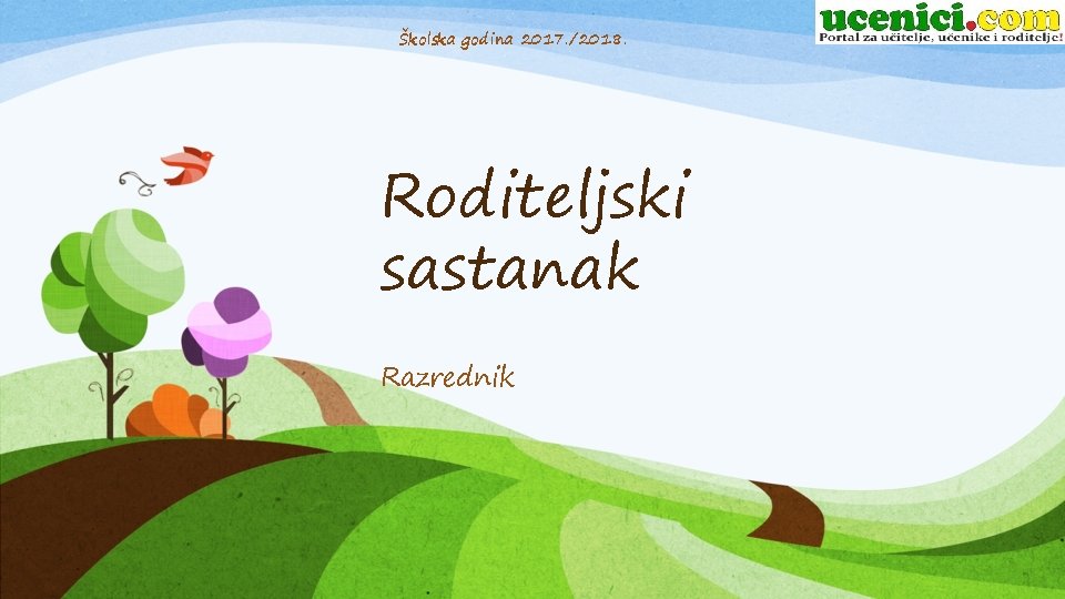 Školska godina 2017. /2018. Roditeljski sastanak Razrednik 