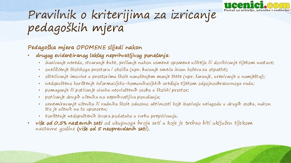 Pravilnik o kriterijima za izricanje pedagoških mjera Pedagoška mjera OPOMENE slijedi nakon • drugog