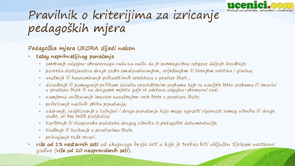 Pravilnik o kriterijima za izricanje pedagoških mjera Pedagoška mjera UKORA slijedi nakon • težeg