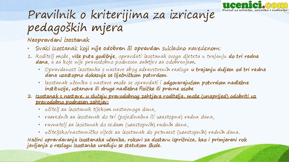 Pravilnik o kriterijima za izricanje pedagoških mjera Neopravdani izostanak • Svaki izostanak koji nije