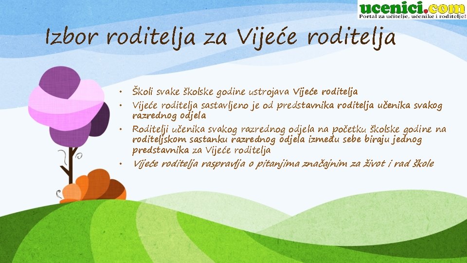 Izbor roditelja za Vijeće roditelja • • Školi svake školske godine ustrojava Vijeće roditelja