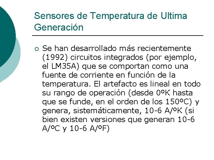 Sensores de Temperatura de Ultima Generación ¡ Se han desarrollado más recientemente (1992) circuitos