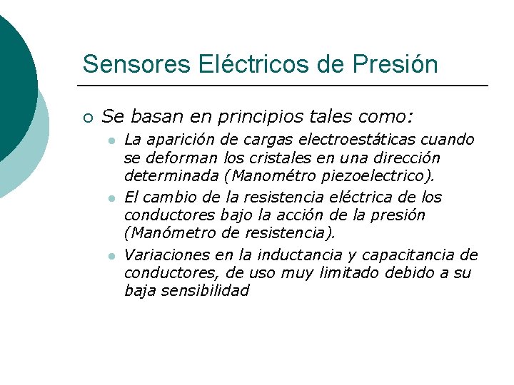 Sensores Eléctricos de Presión ¡ Se basan en principios tales como: l l l