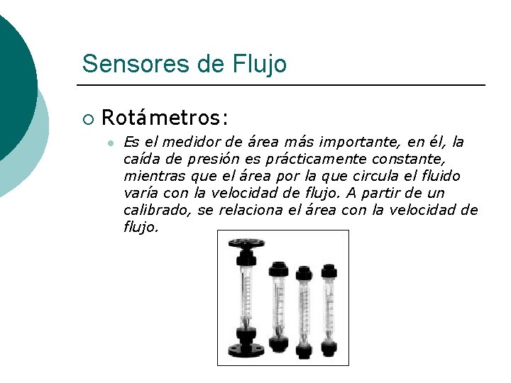 Sensores de Flujo ¡ Rotámetros: l Es el medidor de área más importante, en