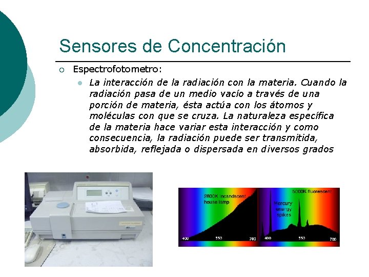 Sensores de Concentración ¡ Espectrofotometro: l La interacción de la radiación con la materia.