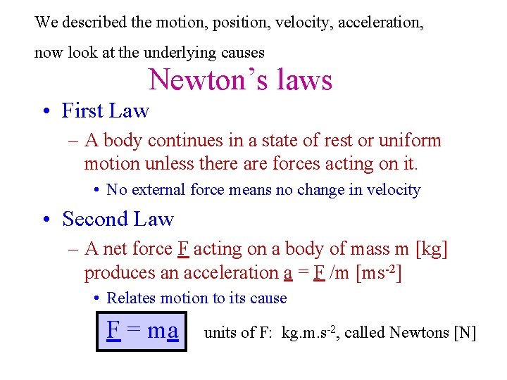 We described the motion, position, velocity, acceleration, now look at the underlying causes Newton’s