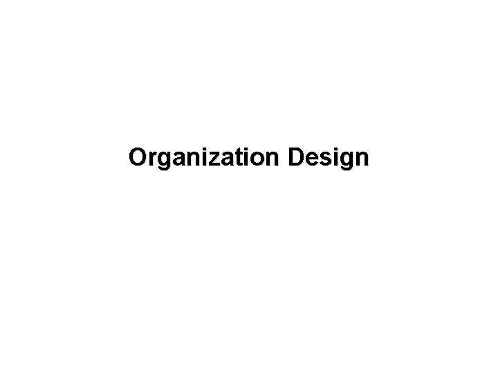 Organization Design 1 -1 