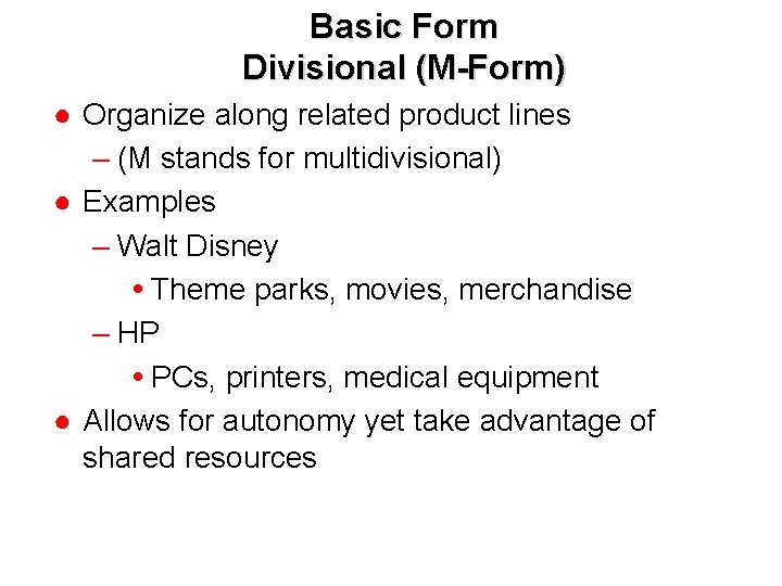 Basic Form Divisional (M-Form) ● Organize along related product lines – (M stands for