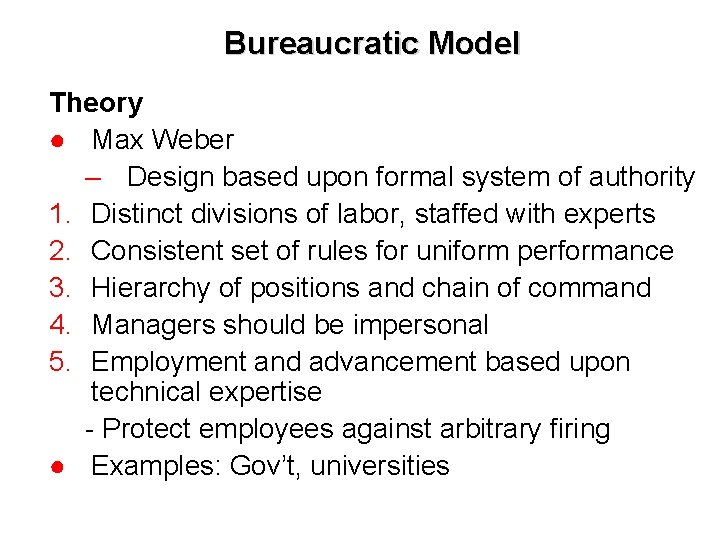 Bureaucratic Model Theory ● Max Weber – Design based upon formal system of authority