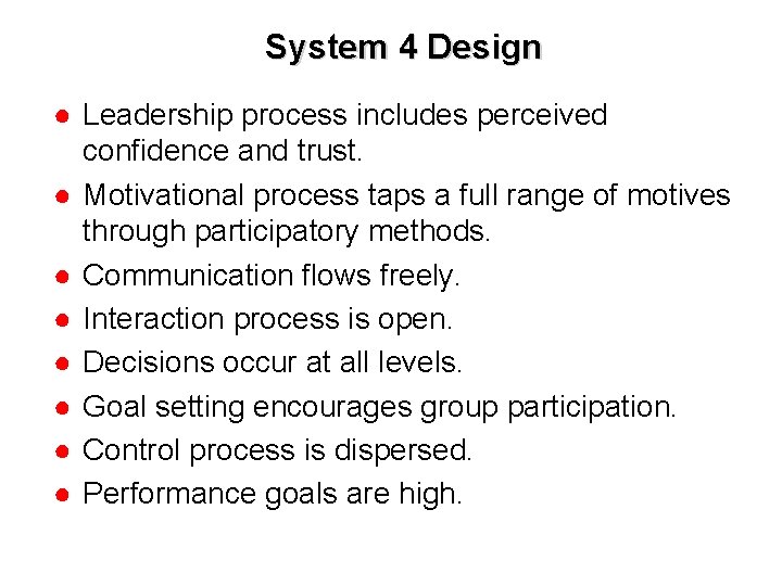 System 4 Design ● Leadership process includes perceived confidence and trust. ● Motivational process