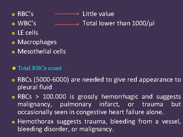  RBC’s WBC’s LE cells Macrophages Mesothelial cells Little value Total lower than 1000/µl